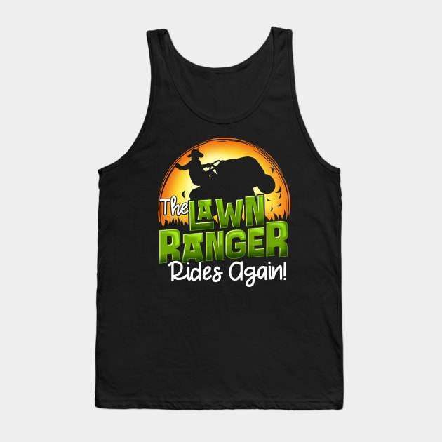 The Lawn Ranger Rides Again - Mowing Tractor Shirt Tank Top by biNutz